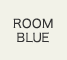 ROOM BLUE